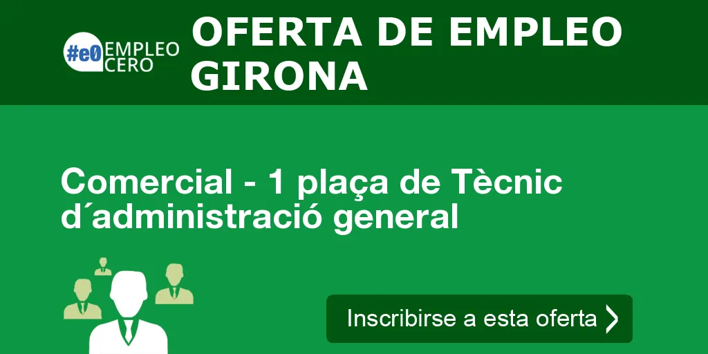 Comercial - 1 plaça de Tècnic d´administració general Comercial - 1 plaça de Tècnic d´administració general