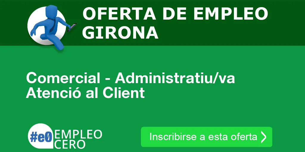 Comercial - Administratiu/va Atenció al Client Comercial - Administratiu/va Atenció al Client