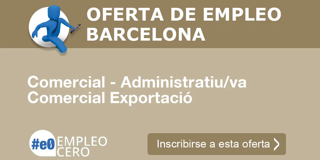 Comercial - Administratiu/va Comercial Exportació Comercial - Administratiu/va Comercial Exportació