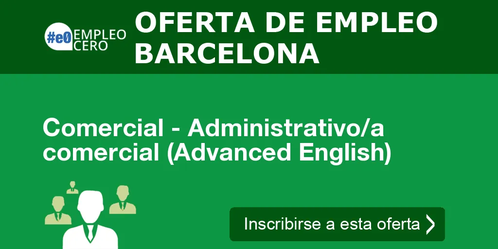 Comercial - Administrativo/a comercial (Advanced English) Comercial - Administrativo/a comercial (Advanced English)