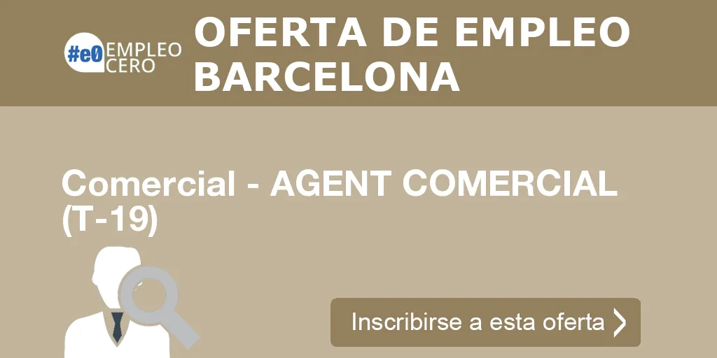 Comercial - AGENT COMERCIAL (T-19) Comercial - AGENT COMERCIAL (T-19)