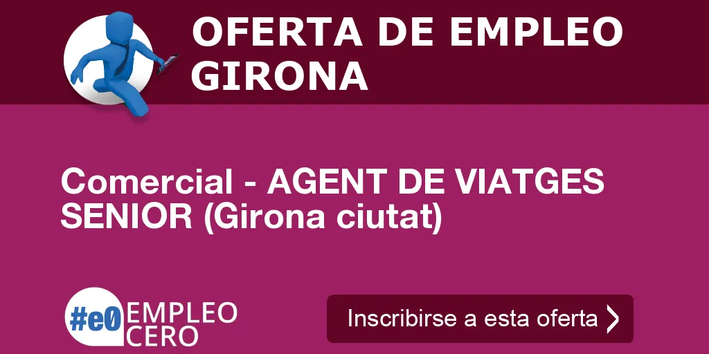Comercial - AGENT DE VIATGES SENIOR (Girona ciutat) Comercial - AGENT DE VIATGES SENIOR (Girona ciutat)
