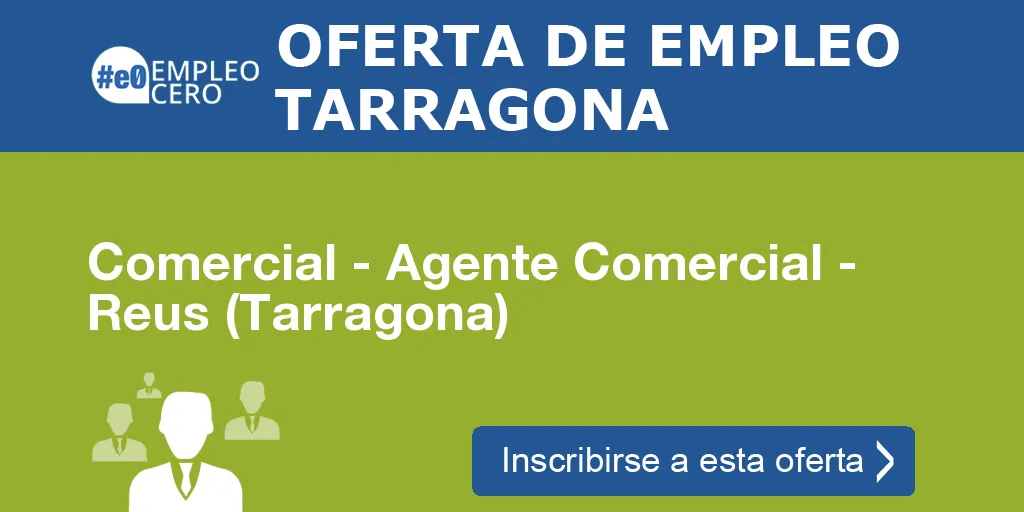 Comercial - Agente Comercial - Reus (Tarragona) Comercial - Agente Comercial - Reus (Tarragona)