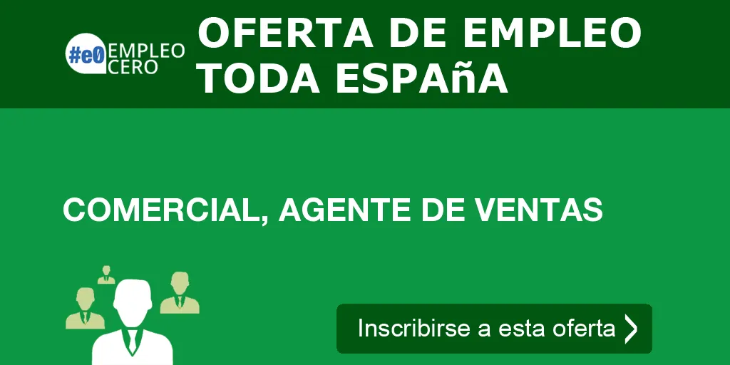 COMERCIAL, AGENTE DE VENTAS COMERCIAL, AGENTE DE VENTAS