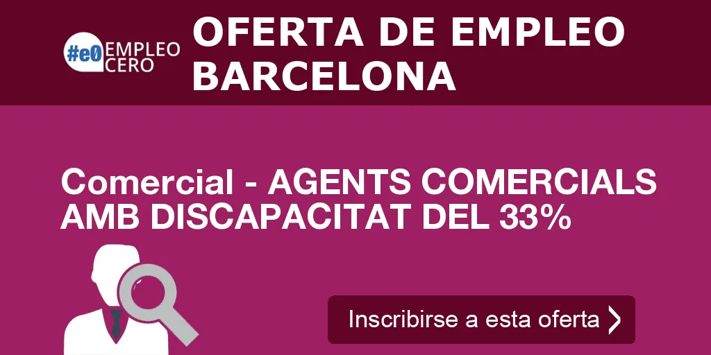 Comercial - AGENTS COMERCIALS AMB DISCAPACITAT DEL 33% Comercial - AGENTS COMERCIALS AMB DISCAPACITAT DEL 33%
