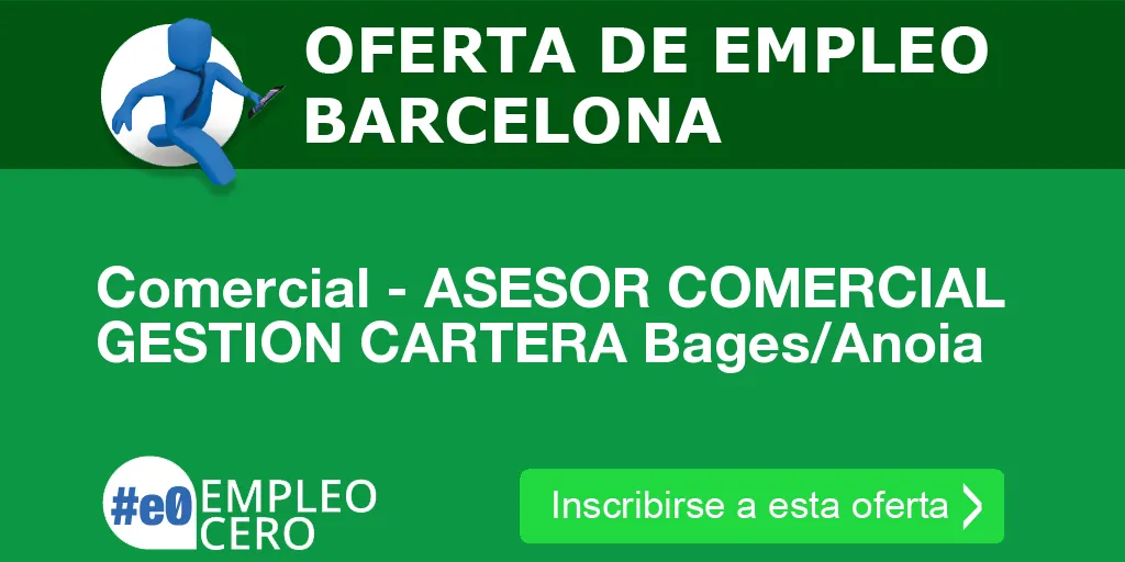 Comercial - ASESOR COMERCIAL GESTION CARTERA Bages/Anoia Comercial - ASESOR COMERCIAL GESTION CARTERA Bages/Anoia