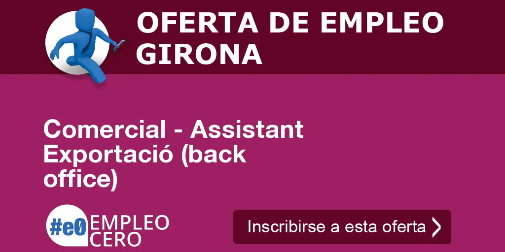 Comercial - Assistant Exportació (back office) Comercial - Assistant Exportació (back office)