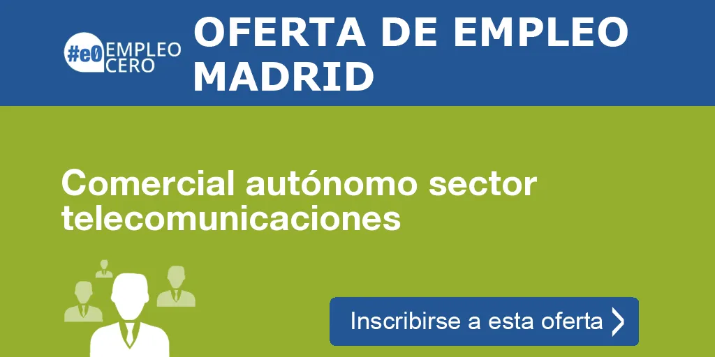 Comercial autónomo sector telecomunicaciones Comercial autónomo sector telecomunicaciones