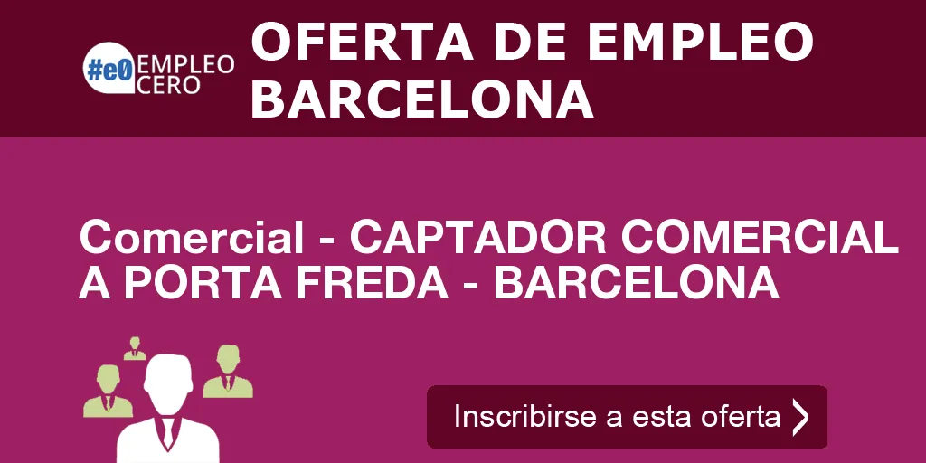 Comercial - CAPTADOR COMERCIAL A PORTA FREDA - BARCELONA
