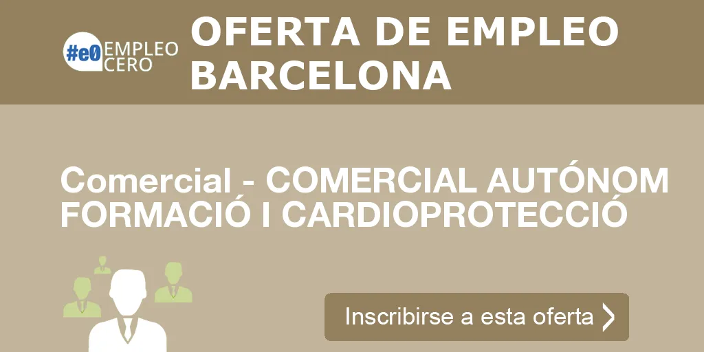 Comercial - COMERCIAL AUTÓNOM FORMACIÓ I CARDIOPROTECCIÓ Comercial - COMERCIAL AUTÓNOM FORMACIÓ I CARDIOPROTECCIÓ