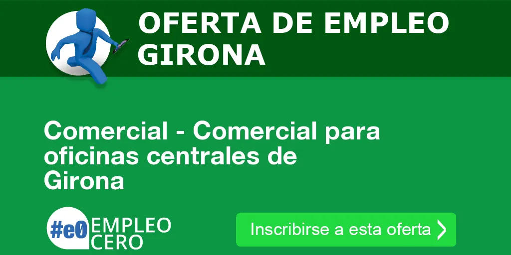 Comercial - Comercial para oficinas centrales de Girona Comercial - Comercial para oficinas centrales de Girona