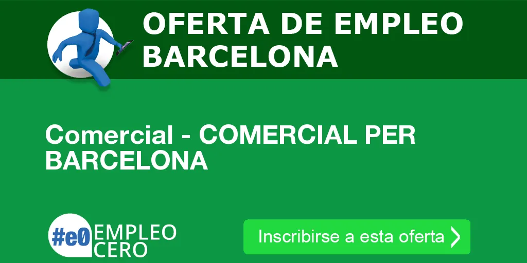 Comercial - COMERCIAL PER BARCELONA Comercial - COMERCIAL PER BARCELONA