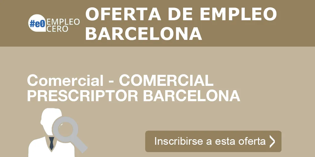 Comercial - COMERCIAL PRESCRIPTOR BARCELONA Comercial - COMERCIAL PRESCRIPTOR BARCELONA