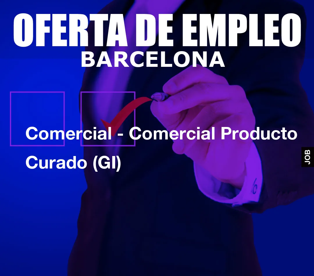 Comercial – Comercial Producto Curado (GI)