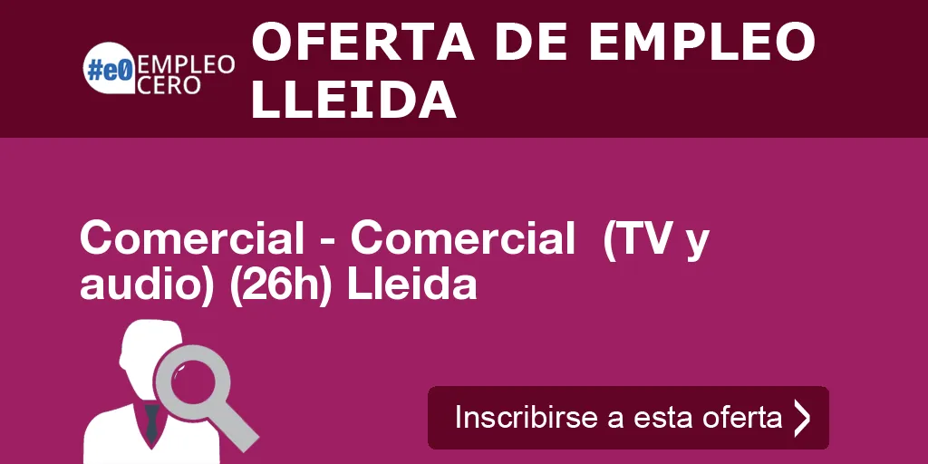 Comercial - Comercial (TV y audio) (26h) Lleida Comercial - Comercial (TV y audio) (26h) Lleida