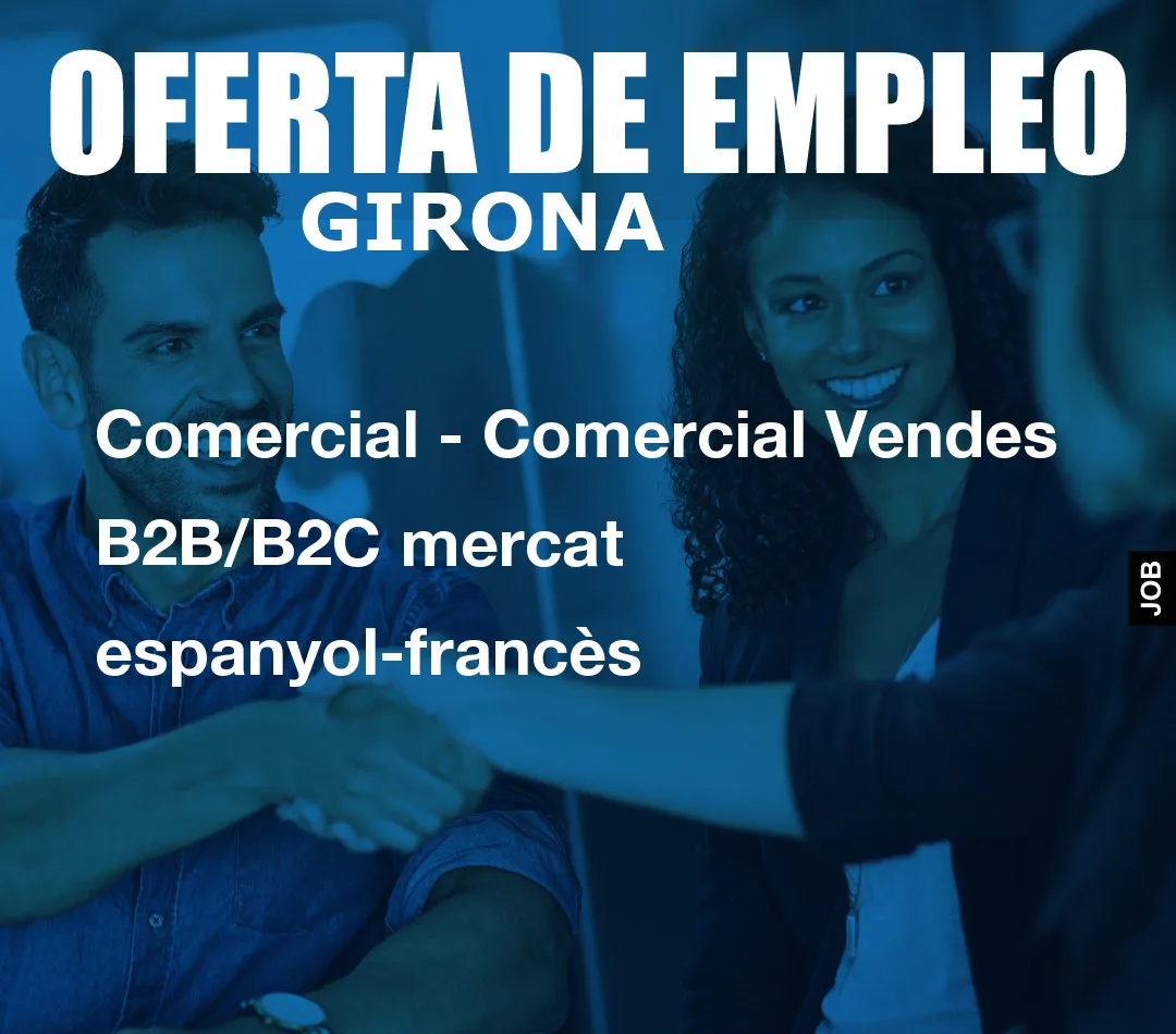 Comercial – Comercial Vendes B2B/B2C mercat espanyol-franc