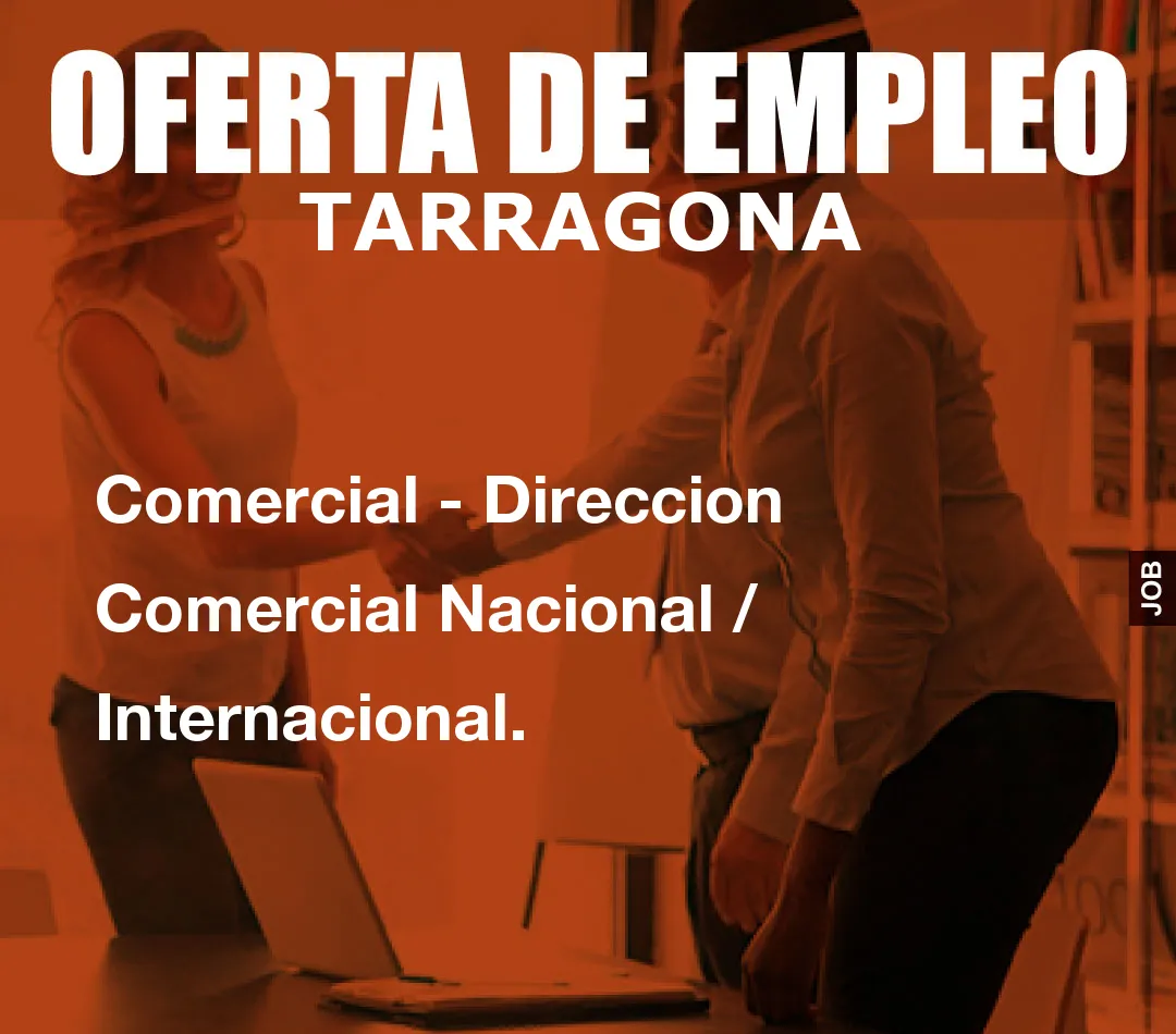 Comercial – Direccion Comercial Nacional / Internacional.