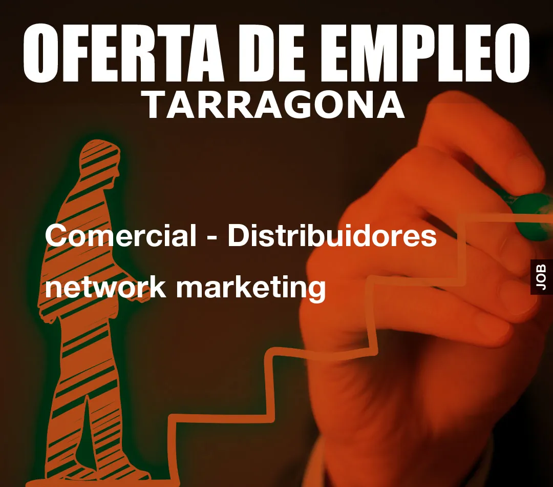 Comercial – Distribuidores network marketing