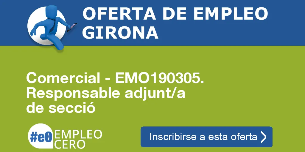 Comercial - EMO190305. Responsable adjunt/a de secció Comercial - EMO190305. Responsable adjunt/a de secció
