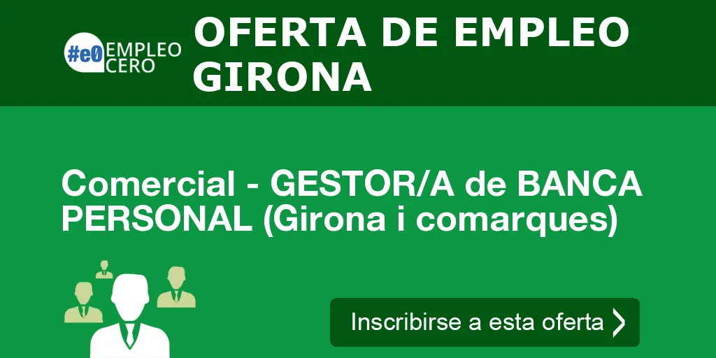 Comercial - GESTOR/A de BANCA PERSONAL (Girona i comarques) Comercial - GESTOR/A de BANCA PERSONAL (Girona i comarques)