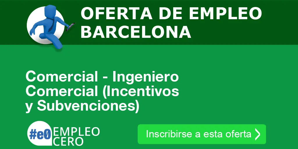 Comercial - Ingeniero Comercial (Incentivos y Subvenciones) Comercial - Ingeniero Comercial (Incentivos y Subvenciones)