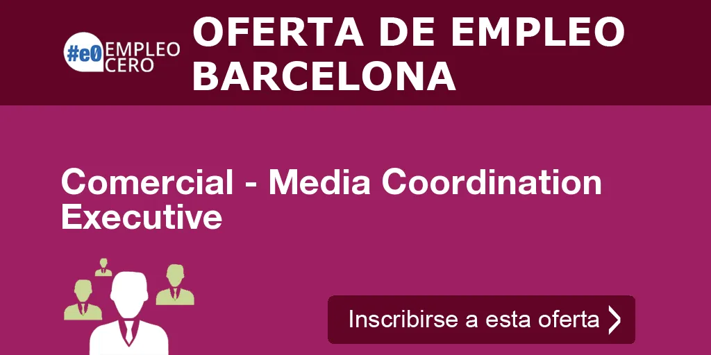 Comercial - Media Coordination Executive