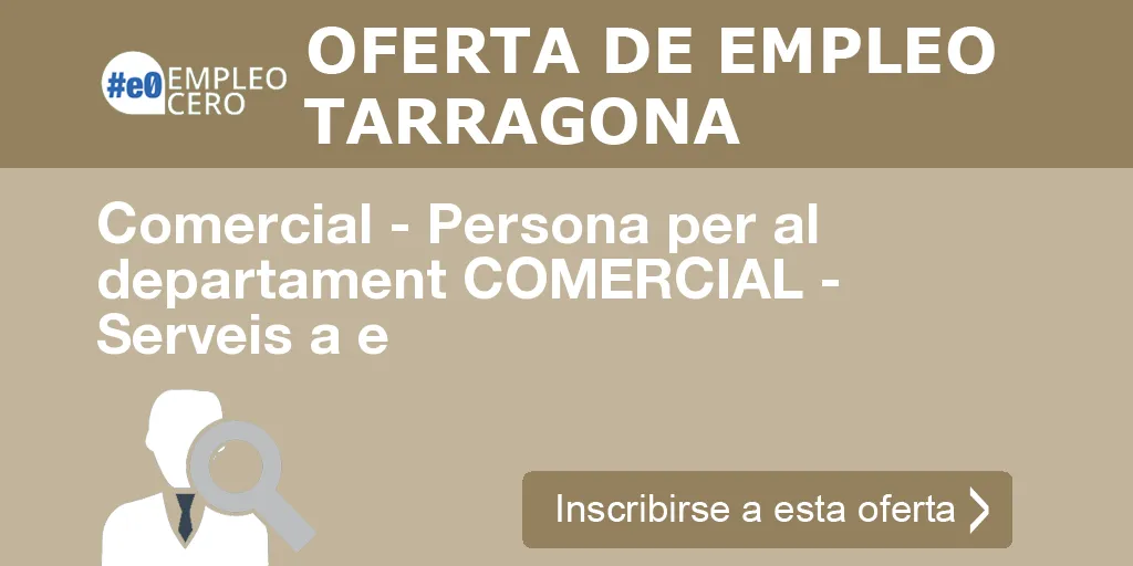 Comercial - Persona per al departament COMERCIAL - Serveis a e