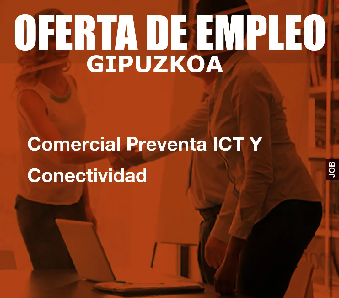 Comercial Preventa ICT Y Conectividad