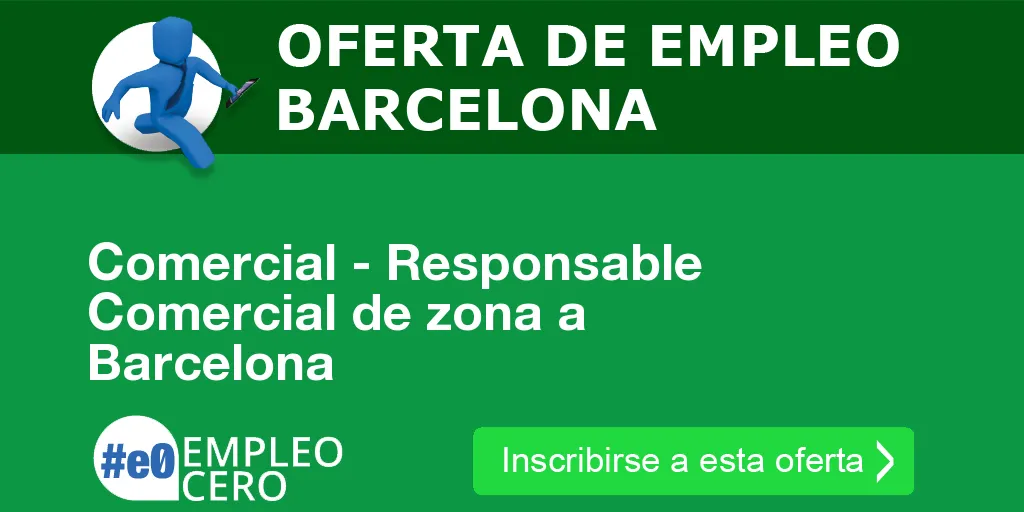 Comercial - Responsable Comercial de zona a Barcelona Comercial - Responsable Comercial de zona a Barcelona