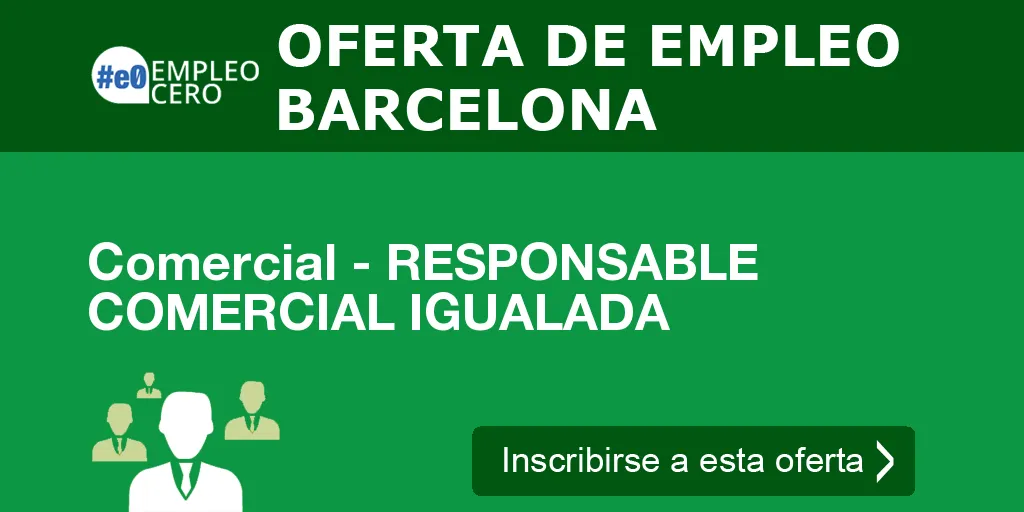 Comercial - RESPONSABLE COMERCIAL IGUALADA Comercial - RESPONSABLE COMERCIAL IGUALADA