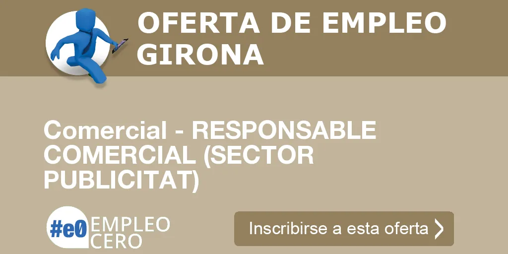 Comercial - RESPONSABLE COMERCIAL (SECTOR PUBLICITAT) Comercial - RESPONSABLE COMERCIAL (SECTOR PUBLICITAT)