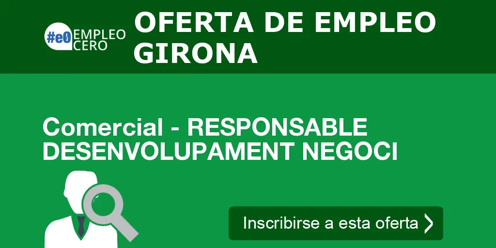 Comercial - RESPONSABLE DESENVOLUPAMENT NEGOCI Comercial - RESPONSABLE DESENVOLUPAMENT NEGOCI