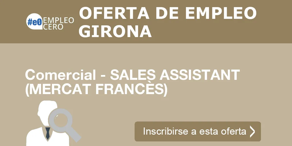 Comercial - SALES ASSISTANT (MERCAT FRANCÈS) Comercial - SALES ASSISTANT (MERCAT FRANCÈS)