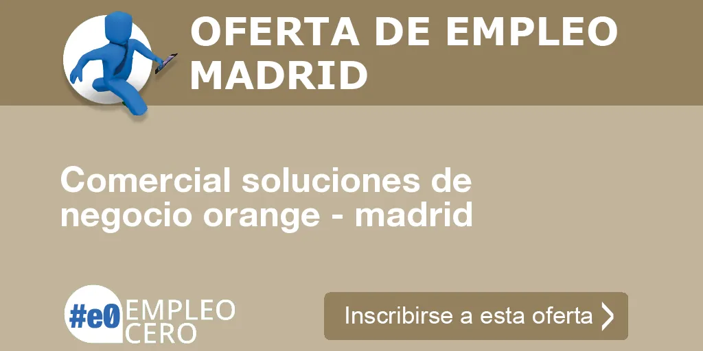 Comercial soluciones de negocio orange - madrid Comercial soluciones de negocio orange - madrid