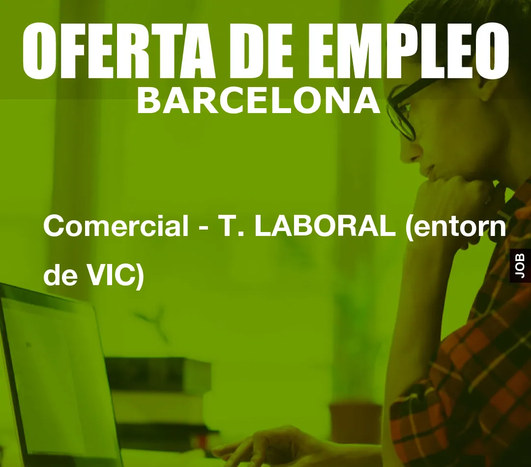 Comercial – T. LABORAL (entorn de VIC)