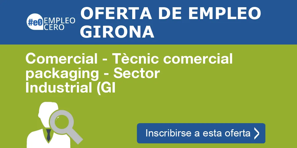 Comercial - Tècnic comercial packaging - Sector Industrial (GI Comercial - Tècnic comercial packaging - Sector Industrial (GI