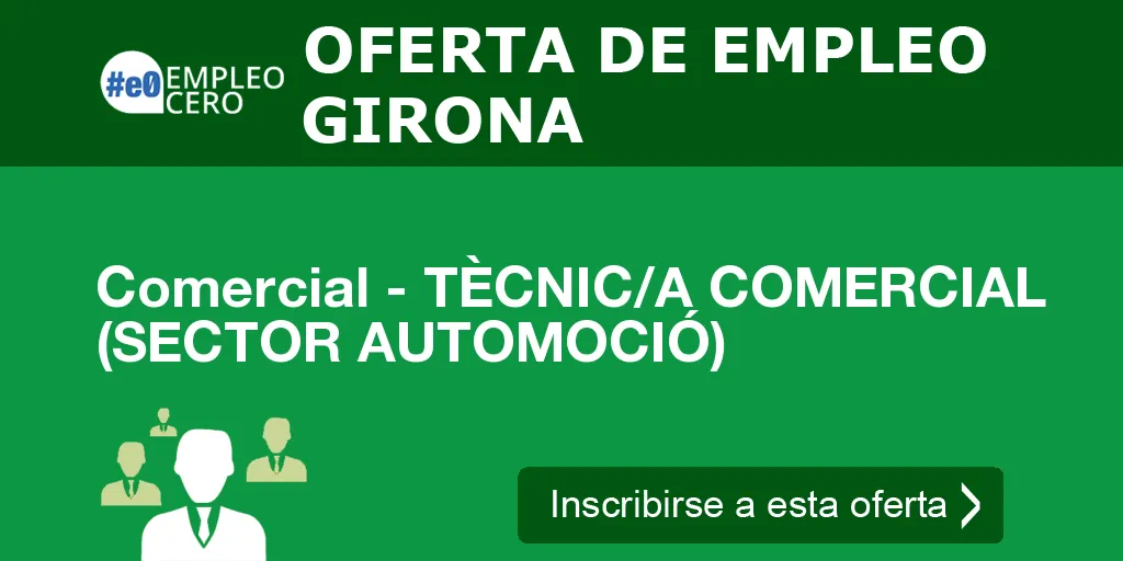 Comercial - TÈCNIC/A COMERCIAL (SECTOR AUTOMOCIÓ) Comercial - TÈCNIC/A COMERCIAL (SECTOR AUTOMOCIÓ)