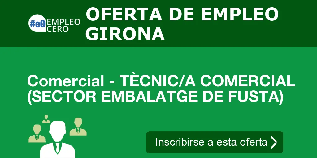 Comercial - TÈCNIC/A COMERCIAL (SECTOR EMBALATGE DE FUSTA) Comercial - TÈCNIC/A COMERCIAL (SECTOR EMBALATGE DE FUSTA)
