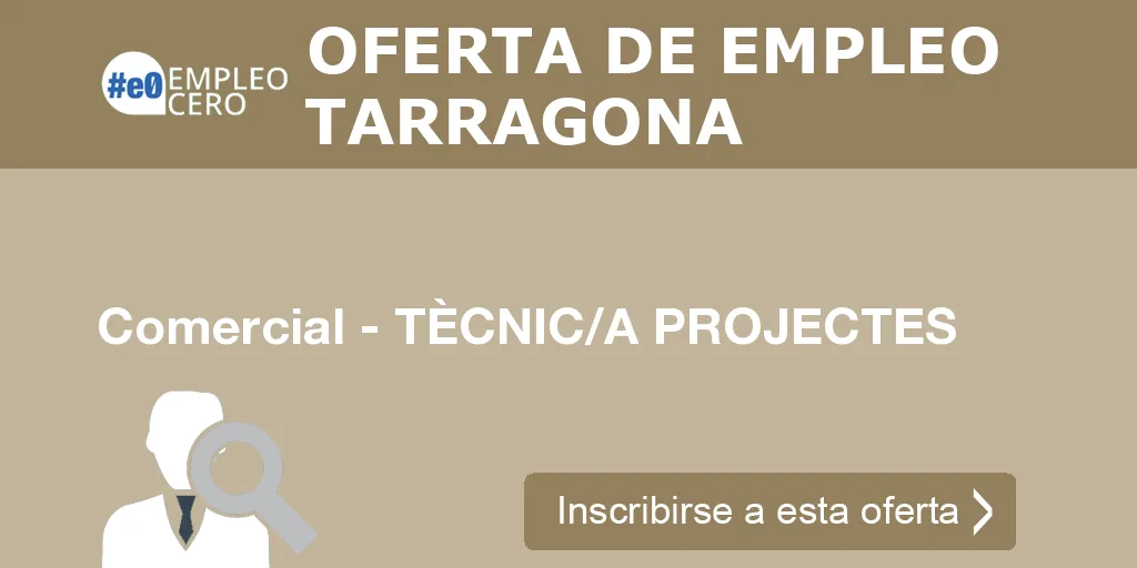 Comercial - TÈCNIC/A PROJECTES Comercial - TÈCNIC/A PROJECTES