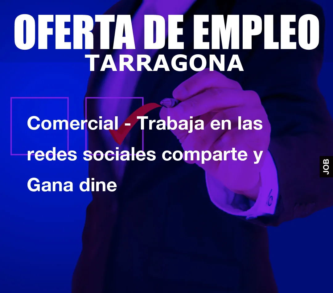 Comercial – Trabaja en las redes sociales comparte y Gana dine