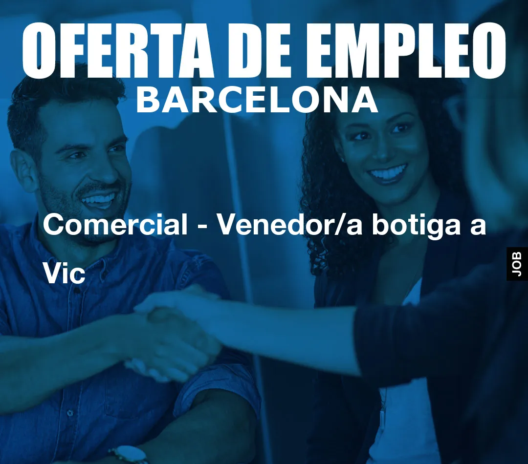Comercial – Venedor/a botiga a Vic