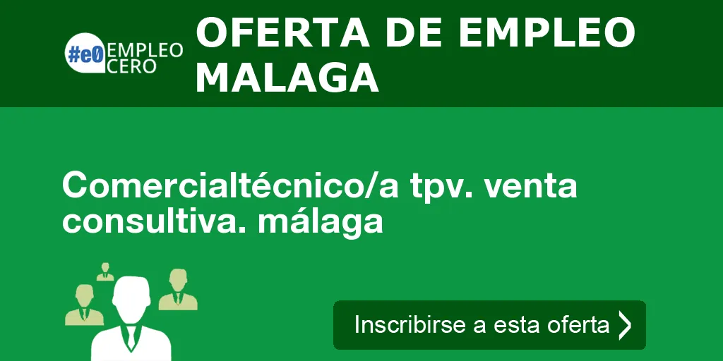 Comercialtécnico/a tpv. venta consultiva. málaga Comercialtécnico/a tpv. venta consultiva. málaga