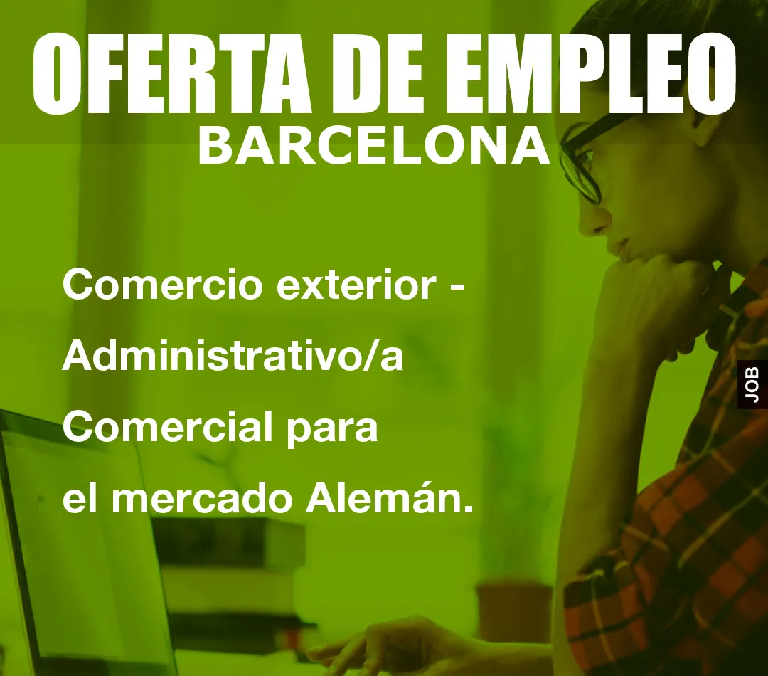Comercio exterior – Administrativo/a Comercial para el mercado Alem