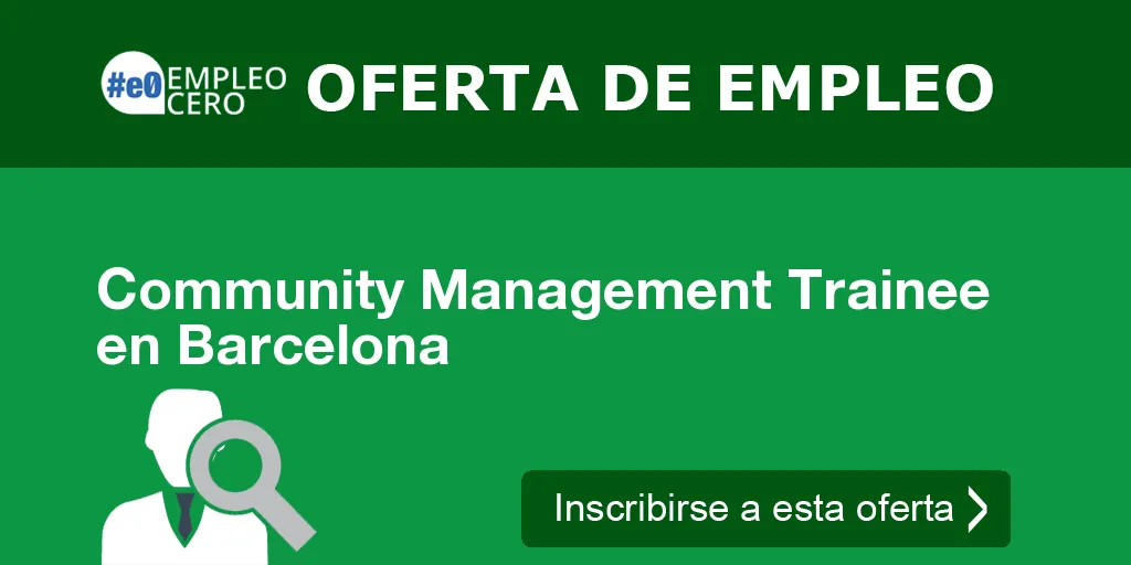 Community Management Trainee en Barcelona Community Management Trainee en Barcelona