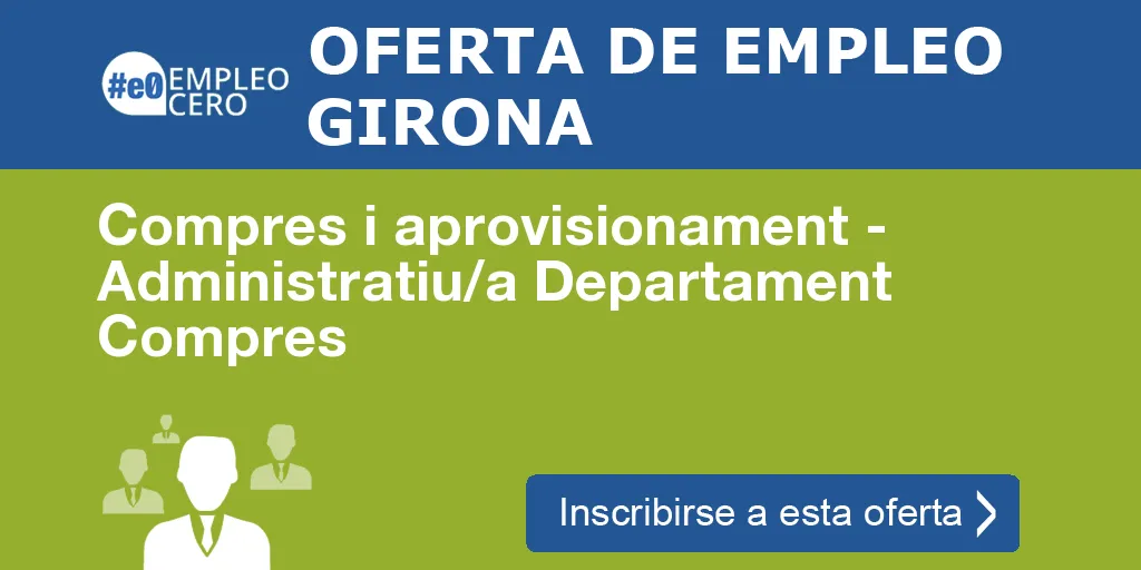 Compres i aprovisionament - Administratiu/a Departament Compres Compres i aprovisionament - Administratiu/a Departament Compres