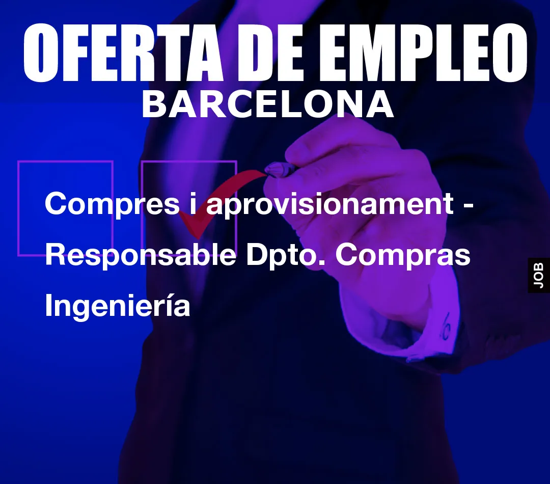 Compres i aprovisionament – Responsable Dpto. Compras Ingenier