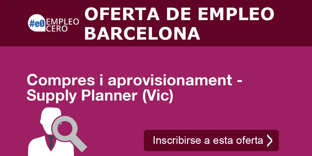 Compres i aprovisionament - Supply Planner (Vic) Compres i aprovisionament - Supply Planner (Vic)