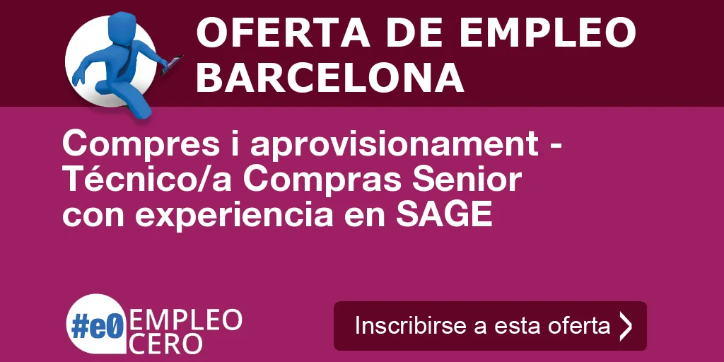 Compres i aprovisionament - Técnico/a Compras Senior con experiencia en SAGE Compres i aprovisionament - Técnico/a Compras Senior con experiencia en SAGE