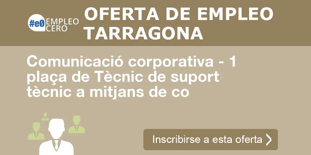 Comunicació corporativa - 1 plaça de Tècnic de suport tècnic a mitjans de co Comunicació corporativa - 1 plaça de Tècnic de suport tècnic a mitjans de co