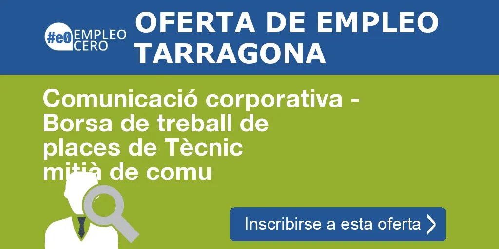 Comunicació corporativa - Borsa de treball de places de Tècnic mitjà de comu Comunicació corporativa - Borsa de treball de places de Tècnic mitjà de comu